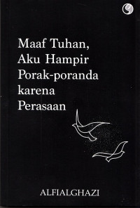 Maaf Tuhan, Aku Hampir Porak-poranda karena Perasaan